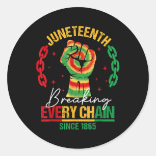 Breaking Every Chain Since 1865 Women Men Juneteen Classic Round Sticker