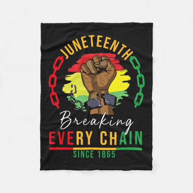 Breaking Every Chain Since 1865 Women Men Juneteen Fleece Blanket (Front)
