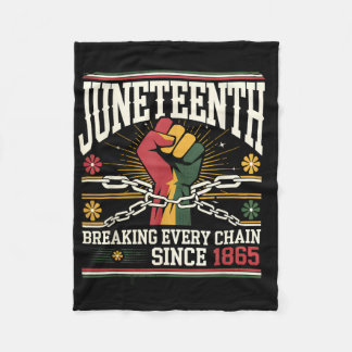 Breaking Every Chain Since 1865 Women Men Juneteen Fleece Blanket