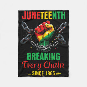 Breaking Every Chain Since 1865 Women Men Juneteen Fleece Blanket