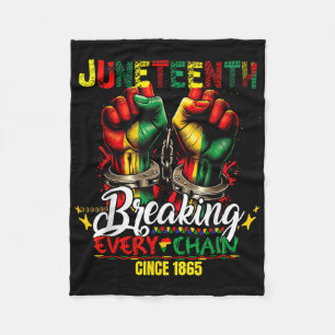 Breaking Every Chain Since 1865 Women Men Juneteen Fleece Blanket