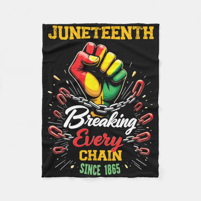 Breaking Every Chain Since 1865 Women Men Juneteen Fleece Blanket (Front)