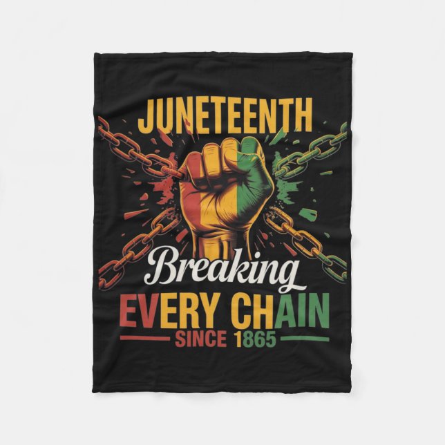 Breaking Every Chain Since 1865 Women Men Juneteen Fleece Blanket (Front)