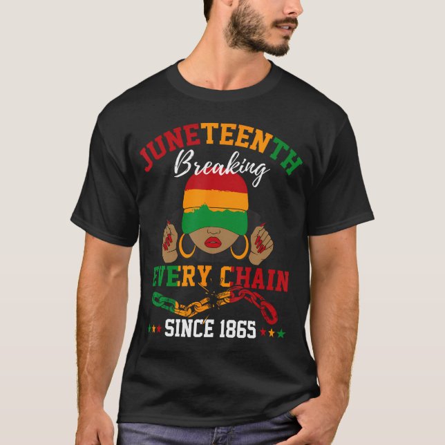 Breaking Every Chain Since 1865 Women Men Juneteen T-Shirt (Front)