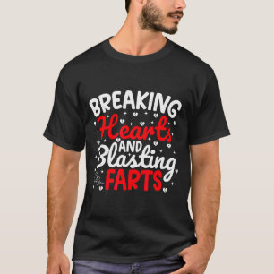 Breaking Hearts And Blasting Farts Valentine Funny T-Shirt