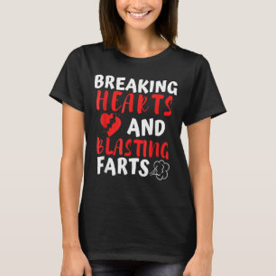 Breaking Hearts And Blasting Farts Valentines Day  T-Shirt