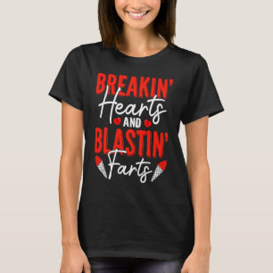 Breaking Hearts And Blasting Farts Valentines Day T-Shirt