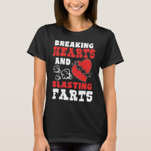 Breaking Hearts And Blasting Farts Valentines Day T-Shirt
