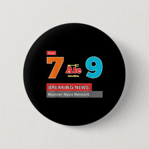 Breaking News 7 Ate 9 Math Joke Funny 67 Meme Hall 2 Inch Round Button