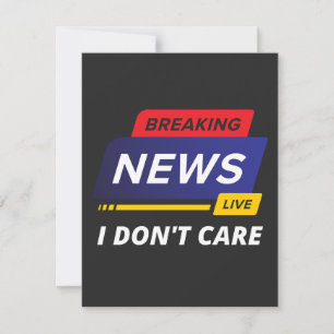 Breaking News I Don't Care Funny