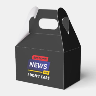Breaking News I Don't Care Funny Favor Box