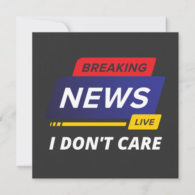 Breaking News I Don't Care Funny Invitation (Front)