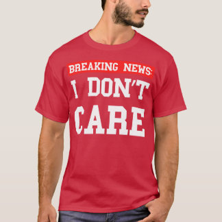 Breaking News I Dont e Xtian Dela T-Shirt