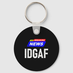 Breaking News I Don't Give A F-uck Idgaf Slang Sar Keychain