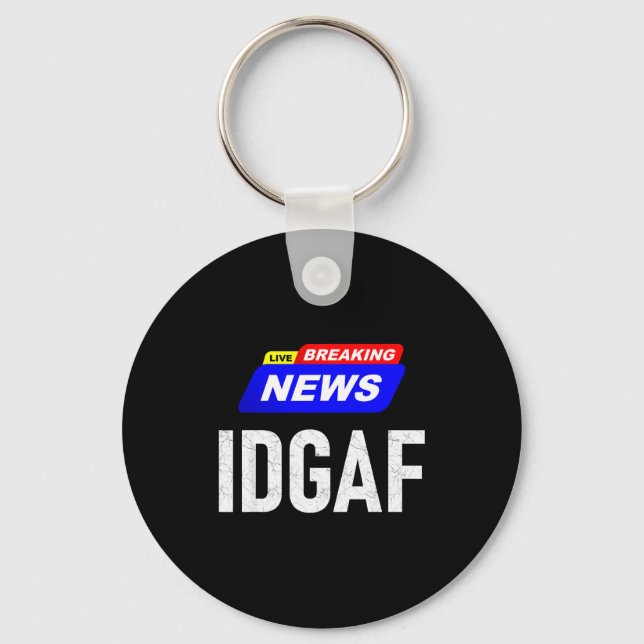Breaking News I Don't Give A F-uck Idgaf Slang Sar Keychain (Front)