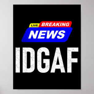 Breaking News I Don't Give A F-uck Idgaf Slang Sar Poster