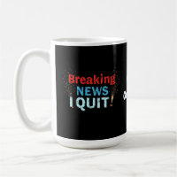Breaking News: I Quit Bold Statement Designs 