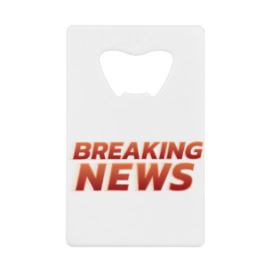 Breaking news typography speed red font credit card bottle opener