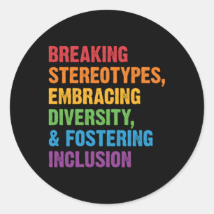 Breaking Stereotypes Embracing Diversity Fostering Classic Round Sticker