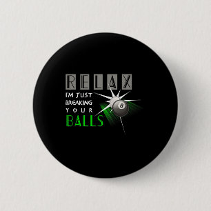 Breaking Your Funny Billiards Pool Player Gift 2 Inch Round Button