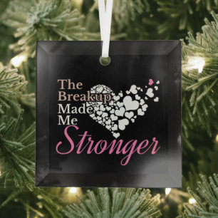 Breakup Made Me Stronger - Recovery Support Glass Ornament