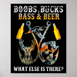 Breast Bucks B Beer What Else Is There Fishing Hun Poster