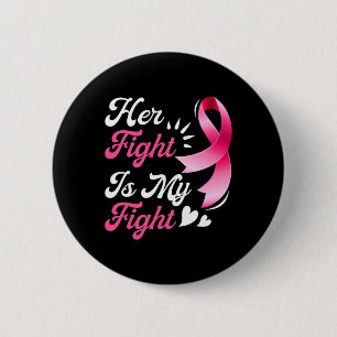 Breast Cancer Awareness Family Support Her Fight I 2 Inch Round Button