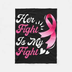 Breast Cancer Awareness Family Support Her Fight I Fleece Blanket