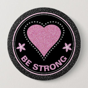 Breast Cancer Awareness Heart Be Strong 4 Inch Round Button
