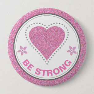 Breast Cancer Awareness Heart Be Strong 4 Inch Round Button
