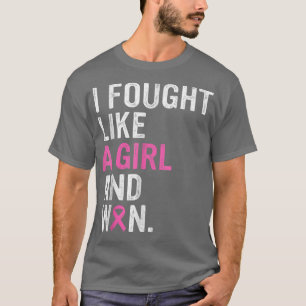 Breast Cancer Awareness I Fought Like A Girl And W T-Shirt
