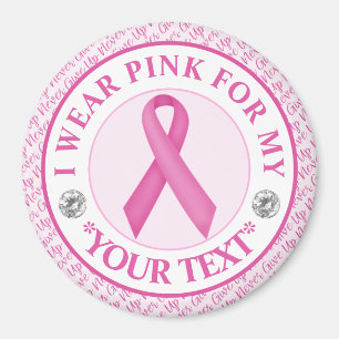 Breast Cancer Awareness I wear Pink For Magnet