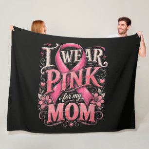 Breast Cancer Awareness I Wear Pink for My Mom Fleece Blanket