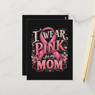 Breast Cancer Awareness I Wear Pink for My Mom Postcard