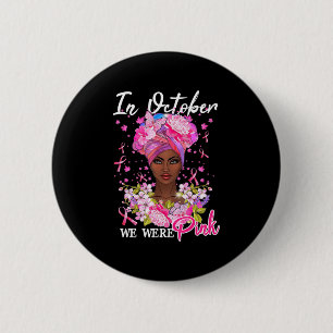 Breast Cancer Awareness In October We Wear Pink Bl 2 Inch Round Button