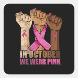 Breast Cancer Awareness In October We Wear Pink Bl Square Sticker