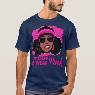 Breast Cancer Awareness In October We Wear Pink Bl T-Shirt