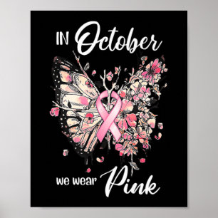Breast Cancer Awareness In October We Wear Pink Bu Poster