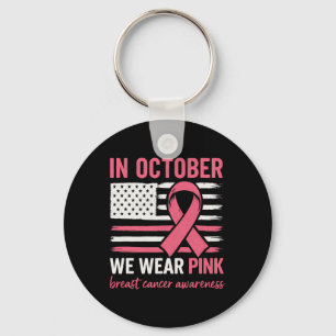 Breast Cancer Awareness In October We Wear Pink Fl Keychain