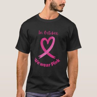 Breast Cancer Awareness | In October We Wear Pink T-Shirt