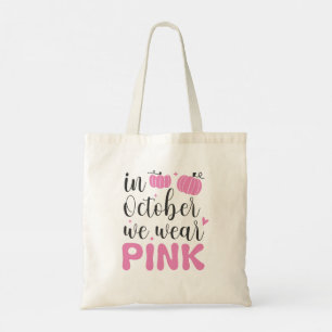 Breast Cancer Awareness In October We Wear Pink Tote Bag