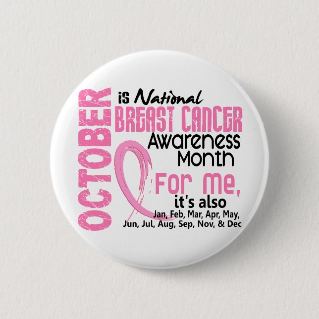 Breast Cancer Awareness Month Every Month For ME 2 Inch Round Button (Front)