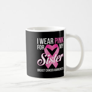 Breast Cancer Awareness Month I Wear Pink For My S Coffee Mug