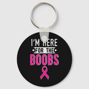 Breast Cancer Awareness Month Im Here For The S  Keychain
