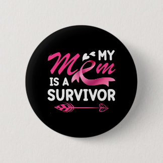 Breast Cancer Awareness My Mom Is A Survivor 2 Inch Round Button