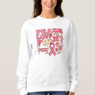 Breast Cancer Awareness / Peace Love Fight Sweatshirt