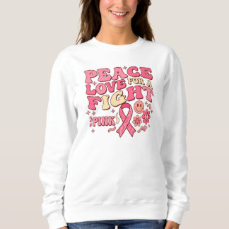 Breast Cancer Awareness / Peace Love Fight Sweatshirt