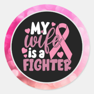 Breast Cancer Awareness Pink My wife is a fighter Classic Round Sticker
