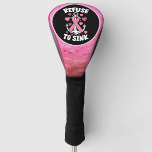 Breast Cancer Awareness  Pink REFUSE to Sink   Golf Head Cover