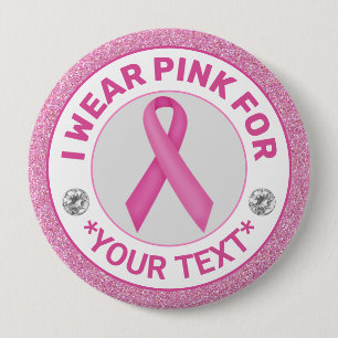 Breast Cancer Awareness Ribbon I wear Pink for 4 Inch Round Button